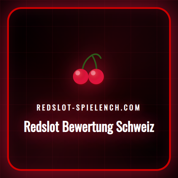 Eine detaillierte Redslot Bewertung Schweiz für Online-Casino-Spieler.