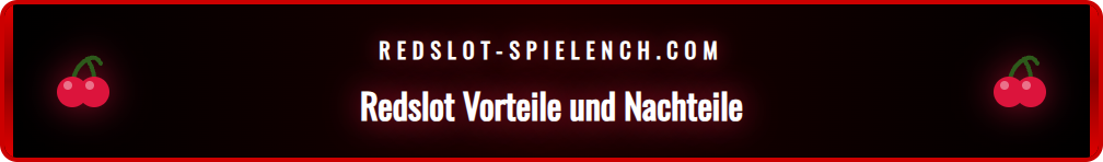 Gegenüberstellung der Vor- und Nachteile im Redslot Test für die Schweiz.