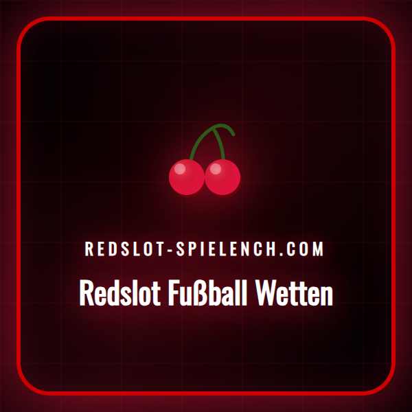 Eine Übersichtsgrafik zeigt die Benutzeroberfläche für Redslot Fußball Wetten mit verschiedenen Wettoptionen.