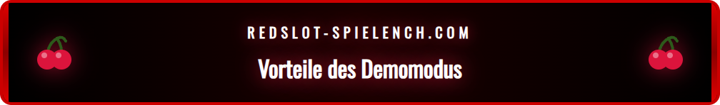 Übersicht der Hauptvorteile beim kostenlosen Spielen von Slots